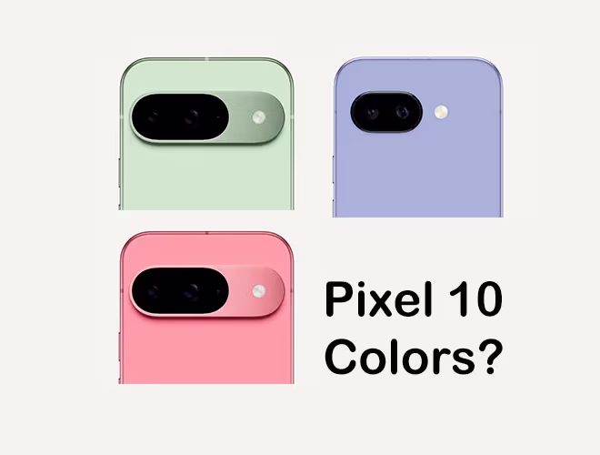 Pixel 10, Pixel 10 Pro Colors Revealed: What to Expect Before Launch