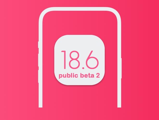 iOS 18.6 Public Beta 2, iPadOS 18.6 Public Beta 2 Released