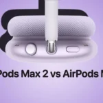 AirPods Max 2 vs AirPods Max: What Actually Changed After 6 Years?