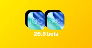 Apple Seeds First iOS 26.5 and iPadOS 26.5 Developer Betas