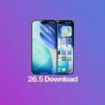 Download iOS 26.5 and iPadOS 26.5 IPSW files for iPhone and iPad